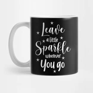 Leave a little sparkle weherever you go Mug
